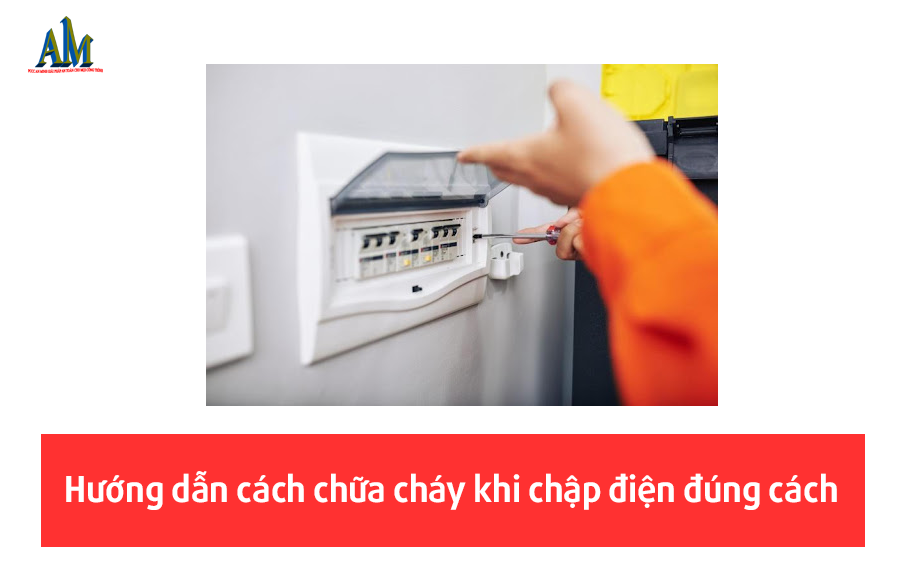 Hướng dẫn cách chữa cháy khi chập điện an toàn đúng cách