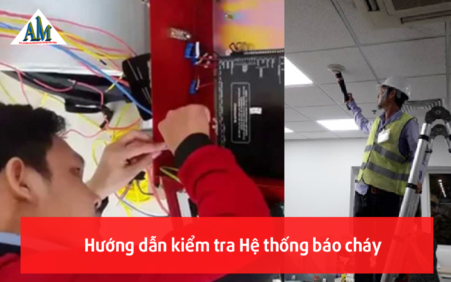 Hướng dẫn kiểm tra hệ thống báo cháy và khắc phục sự cố đơn giản